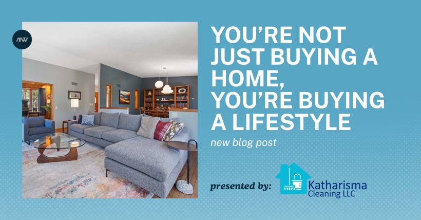 You’re Not Just Buying a Home, You’re Buying a Lifestyle - Fall 2025 Edition